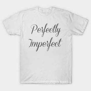Perfectly Imperfect Funny Shirt Positive Vibe T-Shirt